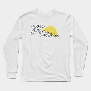 You are my sunshine Long Sleeve T-Shirt